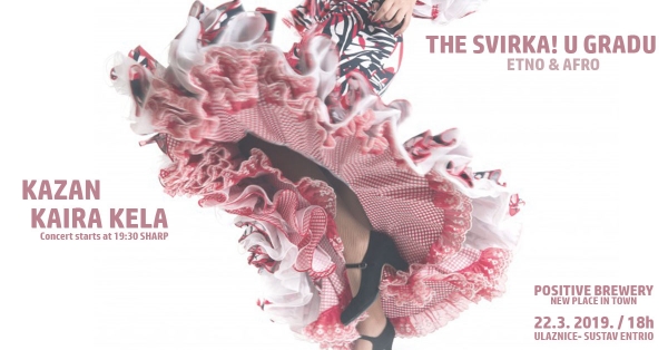 TheSvirka! u gradu Etno &amp; Afro Edition w/KAZAN &amp; KAIRA KELA